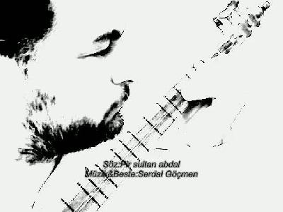 SÖZ : Pir Sultan Abdal