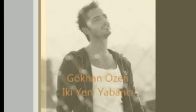 Gökhan Özen | İki Yeni Yabancı