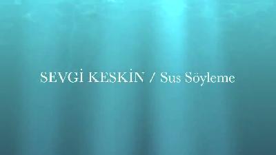 Sus Söyleme - Sevgi Keskin